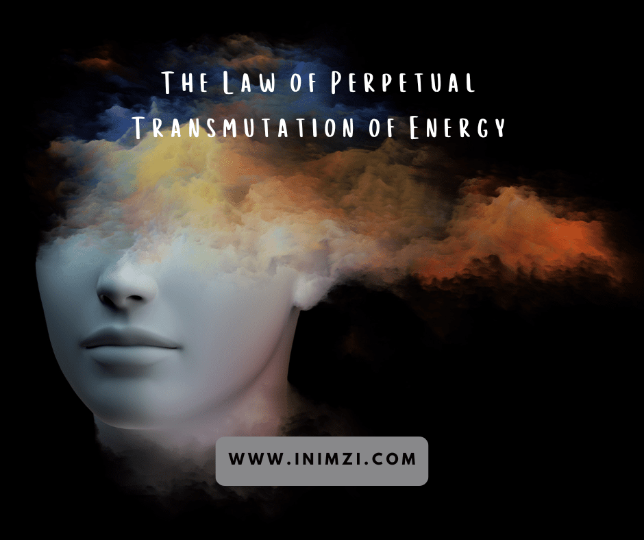 The Law of Perpetual Transmutation of Energy