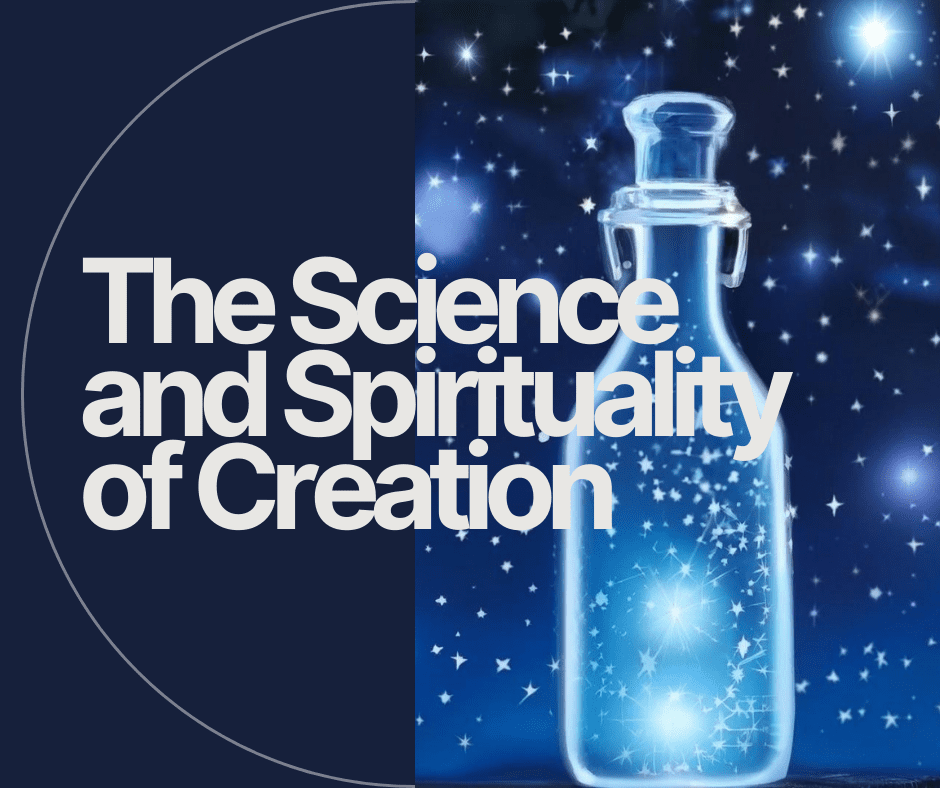 The Science and Spirituality of Creation