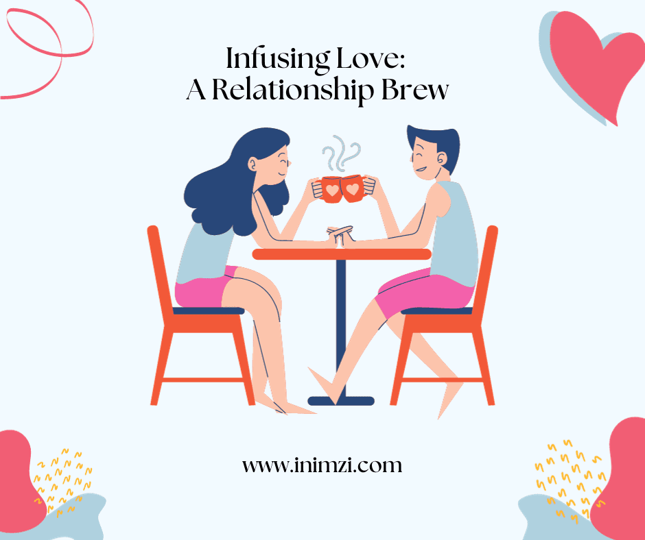 Infusing Love: A Relationship Brew